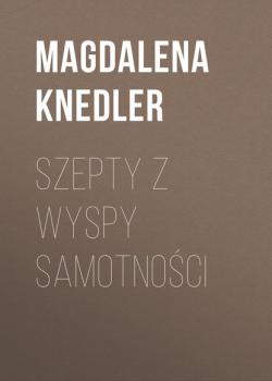 Читать Szepty z wyspy samotności - Magdalena Knedler