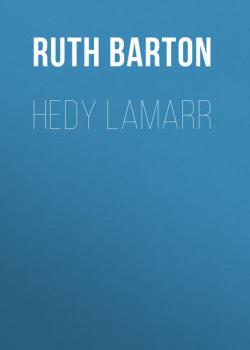 Читать Hedy Lamarr - Ruth Barton