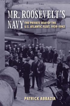 Читать Mr. Roosevelt's Navy - Patrick Abazzia