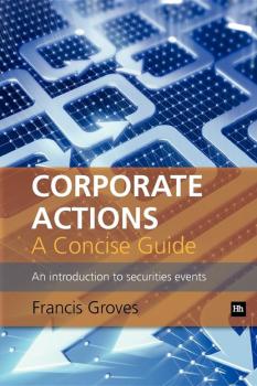 Читать Corporate Actions - A Concise Guide - Francis Groves