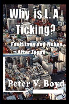 Читать Why is L.A. Ticking? Faultlines and Nukes After Japan - Peter Boyd