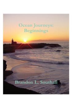 Читать Ocean Journeys: Beginnings - Brandon Southall
