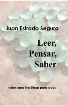 Читать Leer, Pensar, Saber - Juan Estrada Segura