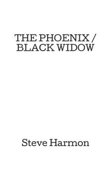 Читать THE PHOENIX / BLACK WIDOW - Steve  Harmon