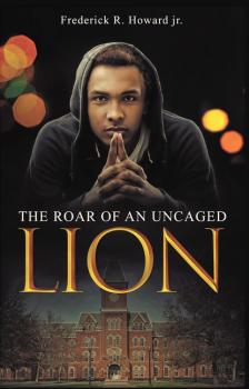 Читать The Roar of an Uncaged Lion - Frederick Howard Jr.