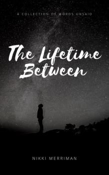 Читать The Lifetime Between - Nikki Merriman