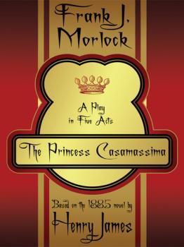 Читать The Princess Casamassima - Frank J. Morlock