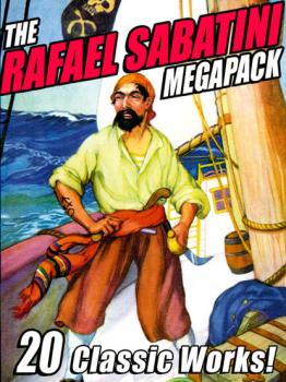 Читать The Rafael Sabatini Megapack - Rafael Sabatini