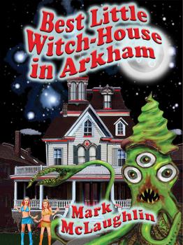 Читать Best Little Witch-House in Arkham - Mark  McLaughlin