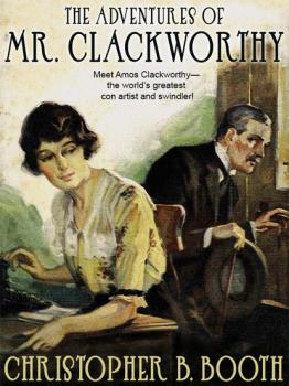 Читать The Adventures of Mr. Clackworthy - Christopher B. Booth