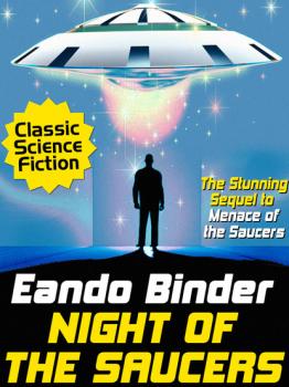 Читать Night of the Saucers - Eando Binder