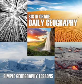 Читать Sixth Grade Daily Geography: Simple Geography Lessons - Baby Professor
