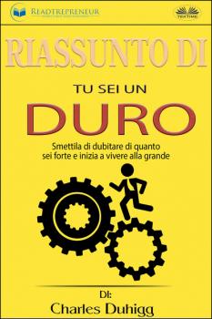 Читать Riassunto Di Tu Sei Un Duro - Readtrepreneur Publishing