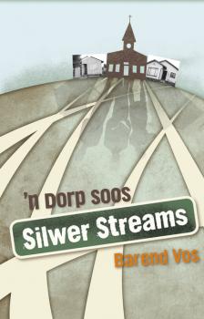 Читать 'n Dorp soos Silwer Streams - Barend Vos
