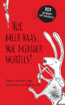 Читать Hoe meer haas . . . hoe minder wortels! - Pieter van der Lugt