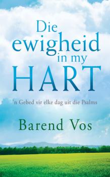 Читать Die ewigheid in my hart - Barend Vos