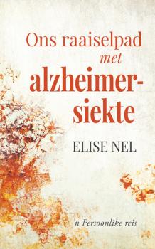 Читать Ons raaiselpad met alzheimersiekte - Elise Nel