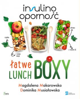Читать Insulinooporność. Łatwe lunchboxy - Magdalena Makarowska