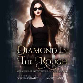 Читать Diamond in the Rough - Moonlight Detective Agency, Book 2 (Unabridged) - Michael Anderle