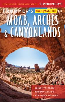 Читать Frommer’s EasyGuide to Moab, Arches and Canyonlands National Parks - Mary Brown Malouf