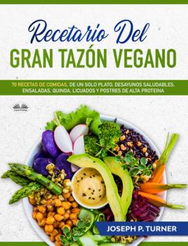 Читать Recetario Del Gran Tazón Vegano - Joseph P. Turner