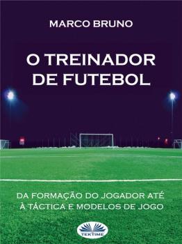 Читать O Treinador De Futebol - Marco Bruno