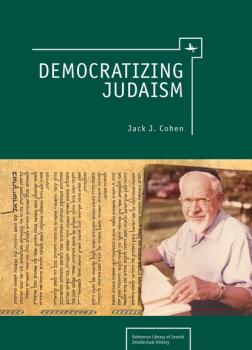 Читать Democratizing Judaism - Jack J. Cohen