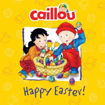 Читать Caillou: Happy Easter! - Melanie Rudel-Tessier
