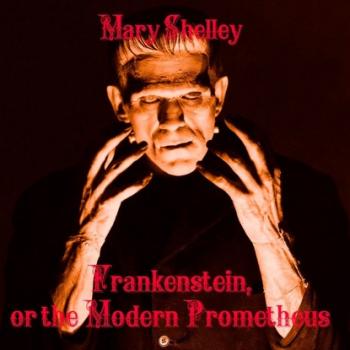 Читать Frankenstein, or the Modern Prometheus - Мэри Шелли