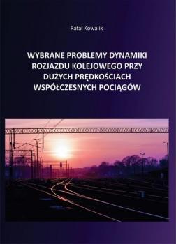Читать Wybrane problemy dynamiki rozjazdu kolejowego przy dużych prędkościach współczesnych pociągów - Rafał Kowalik