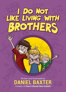 Читать I Do Not Like Living with Brothers - Daniel Baxter