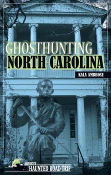 Читать Ghosthunting North Carolina - Kala Ambrose