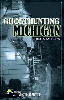 Читать Ghosthunting Michigan - Helen Pattskyn