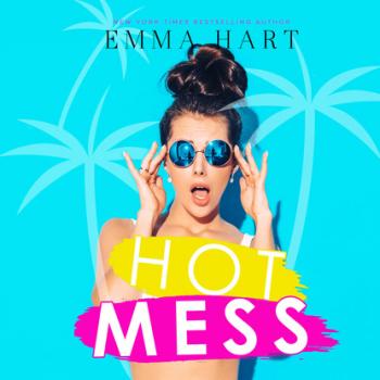 Читать Hot Mess (Unabridged) - Emma Hart