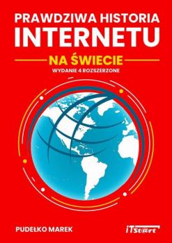 Читать Prawdziwa Historia Internetu na Świecie - wydanie 4 rozszerzone - Marek Pudełko