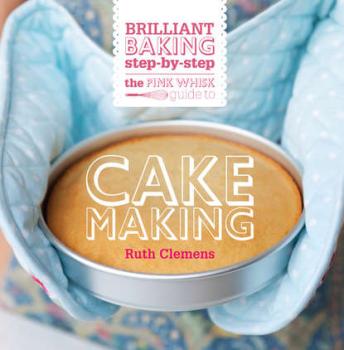 Читать The Pink Whisk Guide to Cake Making - Ruth Clemens