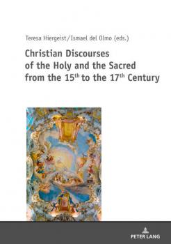 Читать Christian Discourses of the Holy and the Sacred from the 15th to the 17th Century - Группа авторов