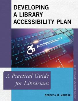 Читать Developing a Library Accessibility Plan - Rebecca M. Marrall