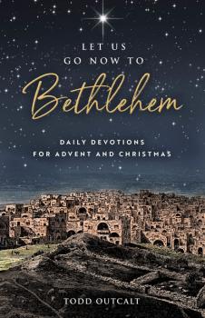 Читать Let Us Go Now to Bethlehem - Todd  Outcalt