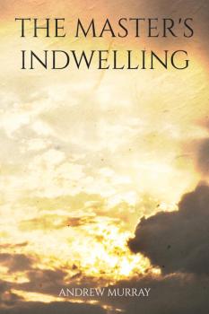 Читать The Master's Indwelling - Andrew Murray