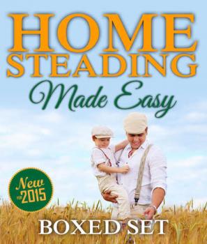 Читать Homesteading Made Easy (Boxed Set): Self-Sufficiency Guide for Preppers, Homesteading Enthusiasts and Survivalists - Speedy Publishing
