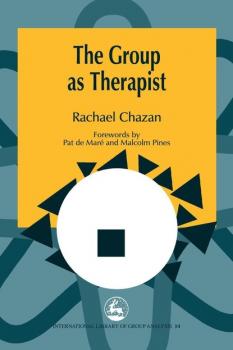 Читать The Group as Therapist - Rachael Chazan