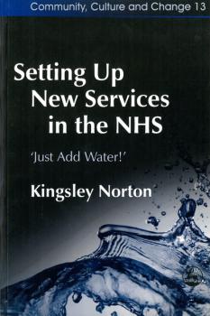 Читать Setting Up New Services in the NHS - Kingsley Norton