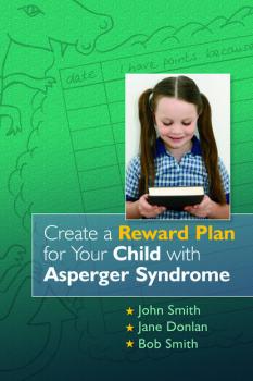 Читать Create a Reward Plan for your Child with Asperger Syndrome - John Smith