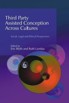 Читать Third Party Assisted Conception Across Cultures - Группа авторов