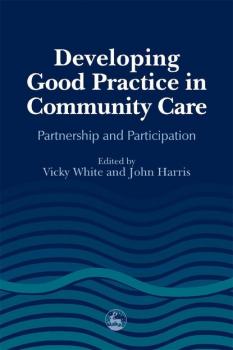 Читать Developing Good Practice in Community Care - Группа авторов