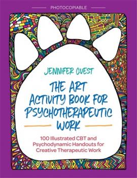 Читать The Art Activity Book for Psychotherapeutic Work - Jennifer Guest