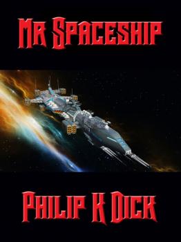 Читать Mr. Spaceship - Philip K. Dick