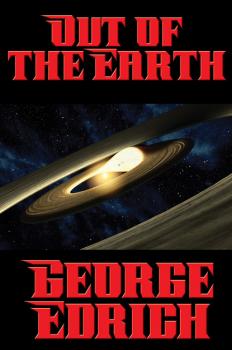 Читать Out of the Earth - George Edrich