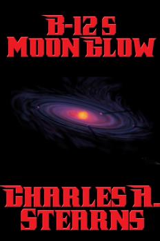 Читать B-12's Moon Glow - Charles A. Stearns